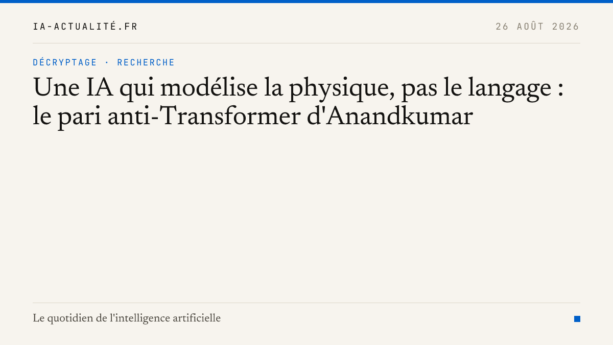Une IA qui modélise la physique, pas le langage : le pari anti-Transformer d'Anandkumar