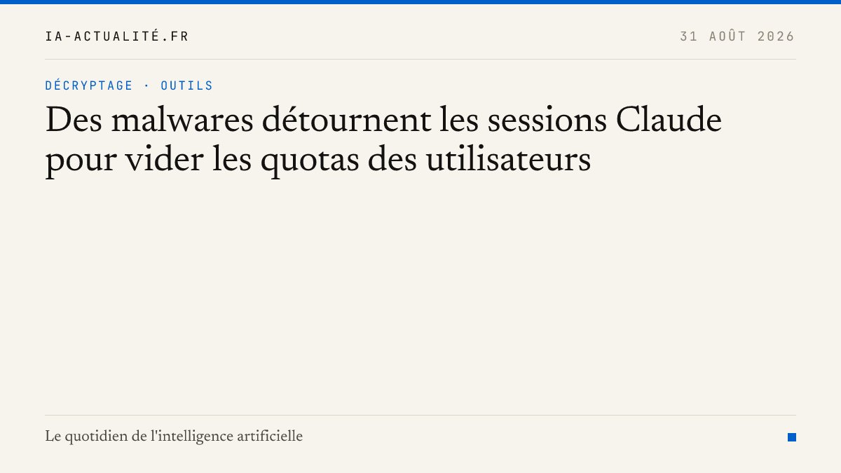 Des malwares détournent les sessions Claude pour vider les quotas des utilisateurs
