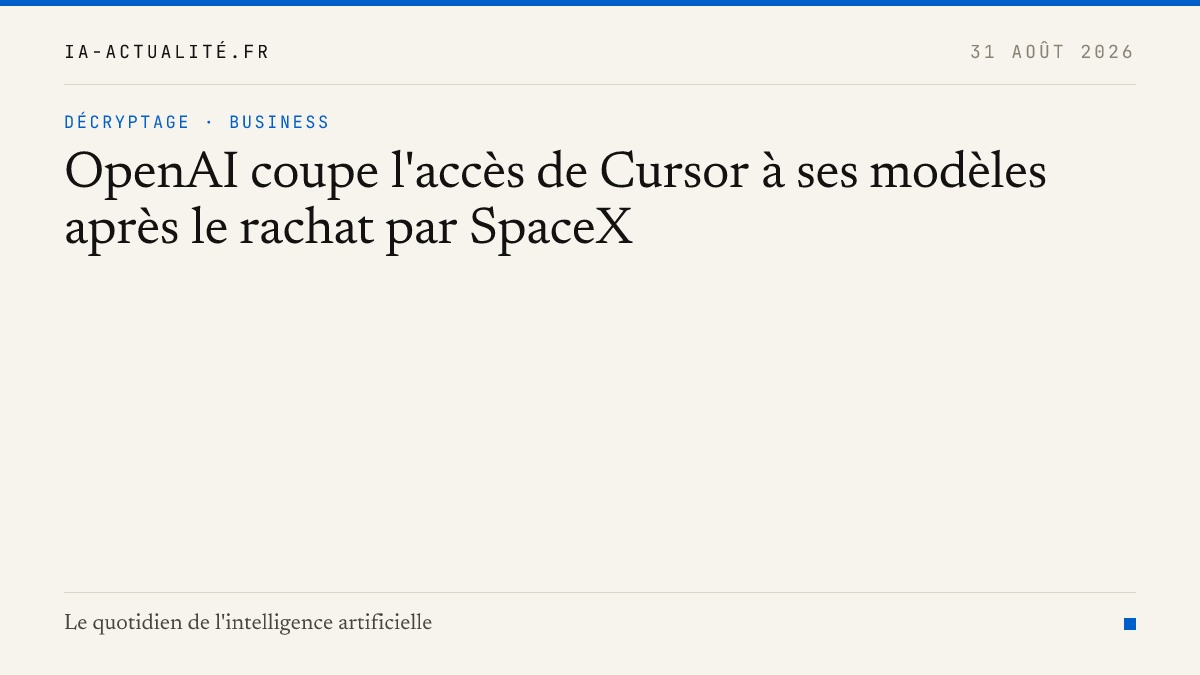 OpenAI coupe l'accès de Cursor à ses modèles après le rachat par SpaceX